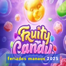 feriados manaus 2025